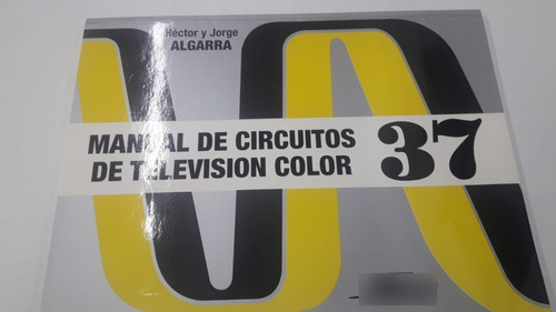 Manual De Circuitos D/television 37 De Algarra - Bell/h.a.s.