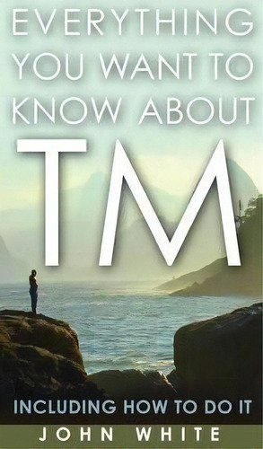 Everything You Want To Know About Tm -- Including How To Do It, De Dr John White. Editorial Paraview Special Editions, Tapa Dura En Inglés