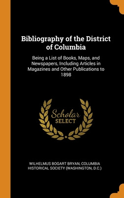 Libro Bibliography Of The District Of Columbia: Being A L...
