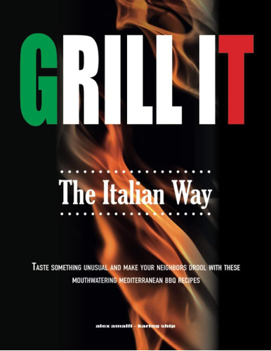 Libro: Grill It The Italian Way: Taste Something Unusual And