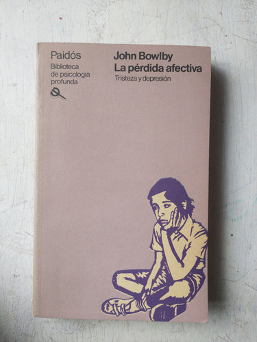 La Perdida Afectiva John Bowlby