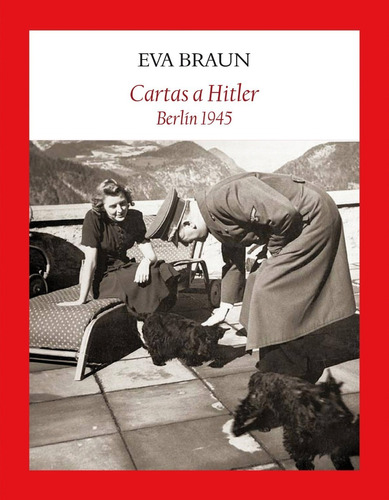 Cartas A Hitler - Berlín 1945 - Eva Braun - Ed. Funambulista