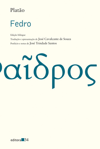 Fedro, de Platón. Editora 34 Ltda., capa mole em griego/português, 2016