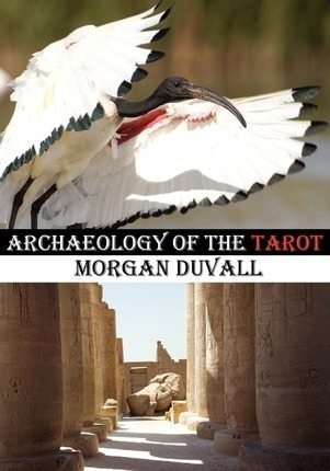 Archaeology Of The Tarot - Morgan Duvall (paperback)