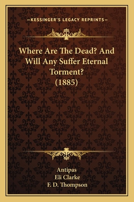 Libro Where Are The Dead? And Will Any Suffer Eternal Tor...