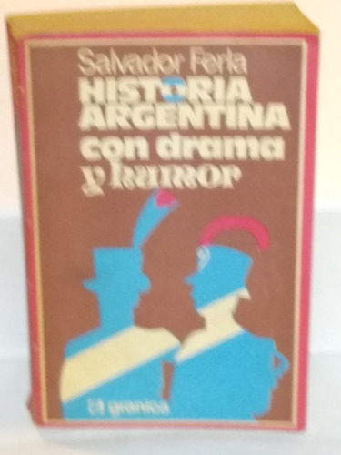 Historia Argentina Con Drama Y Humor - Salvador Ferla