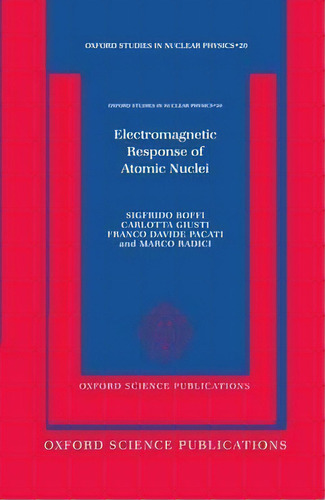 Electromagnetic Response Of Atomic Nuclei, De Sigfrido Boffi. Editorial Oxford University Press, Tapa Dura En Inglés