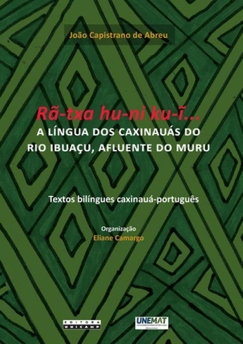 Ra-txa Hu-ni Ku-i... - A Lingua Dos Caxinauas Do Rio Ibuacu,
