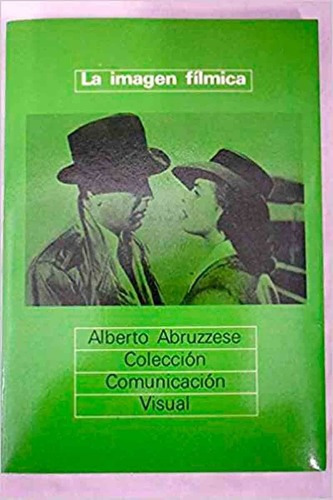 Libro - La Imagen Fílmica - Alberto Abruzzese - Gustavo Gili