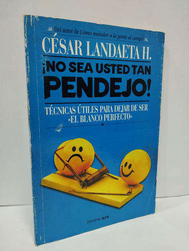 ¡ No Sea Usted Pendejo ! César Landaeta H.