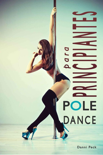 Libro Pole Dance Para Principiantes: Para Fitness Y D Lrf