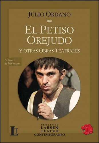 El Petiso Orejudo Y Otras Obras Teatrales - Julio Ordano