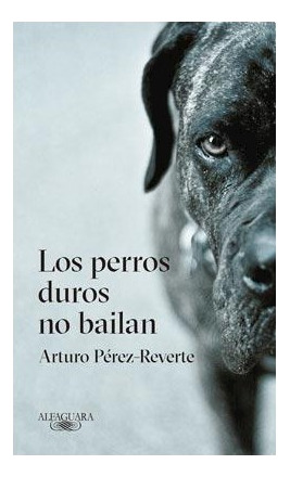 Libro Perros Duros No Bailan (rustica) De Perez Reverte Artu