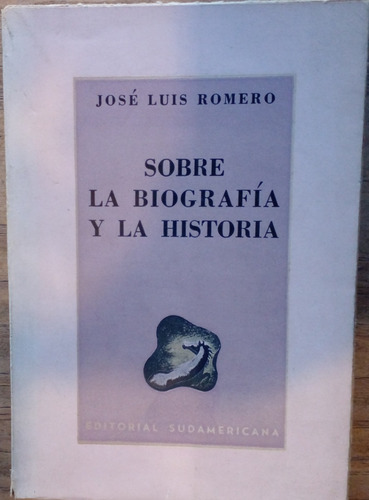 Sobre La Biografia Y La Historia - José Luis Romero