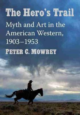 Libro The Hero's Trail : Myth And Art In The American Wes...