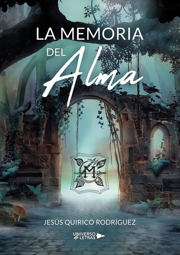 La Memoria Del Alma, De Jesús Quirico Rodríguez. Editorial Universo De Letras, Tapa Blanda, Edición 1era Edición En Español