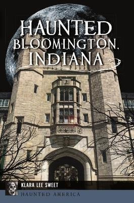 Libro Haunted Bloomington, Indiana - Klara Lee Sweet