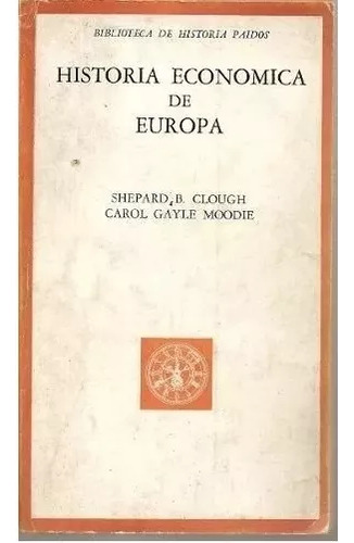 Shepard Clough - Carol Moodie: Historia Economica De Europa