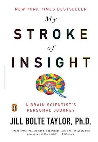 Book : My Stroke Of Insight: A Brain Scientist's Persona...