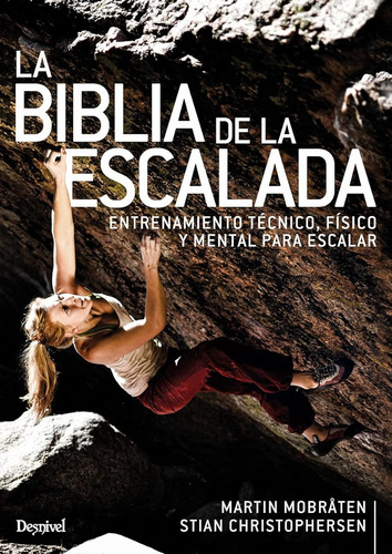 La Biblia De La Escalada. Entrenamiento Técnico, Físico Y Me