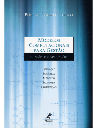 Modelos computacionais para gestão: Princípios e aplicações, de Castrucci, Plínio de Lauro. Editorial Editora Manole LTDA, capa mole em português, 2004