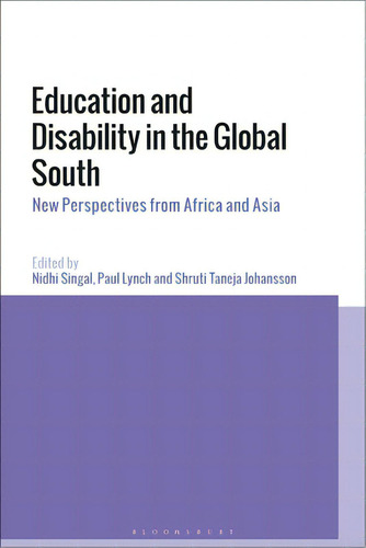 Education And Disability In The Global South: New Perspectives From Africa And Asia, De Singal, Nidhi. Editorial Bloomsbury 3pl, Tapa Blanda En Inglés