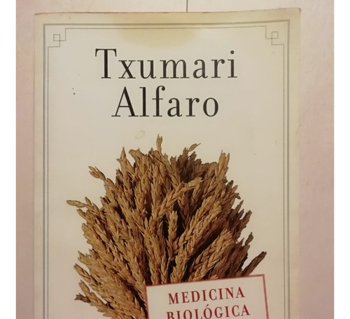 Medicina Biológica - Txumari Alfaro - Ediciones B - 2009