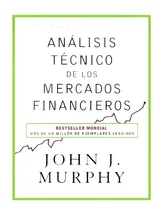 Comprar Analisis Tecnico De Los Mercados Financieros.  Murphy, John 