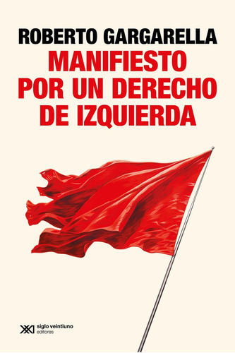 Manifiesto Por Un Derecho De Izquierda - Roberto Gargarell 