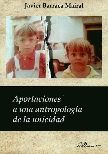 Aportaciones A Una Antropologia De La Unicidad, De Barraca Mairal, Javier. Editorial Dykinson, Tapa Blanda, Edición 1 En Español, 2018