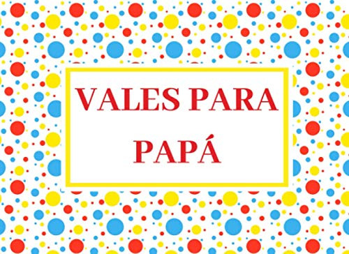 Vales Para Papa: Cupones De Regalo Ideal Para El Dia Del Pad