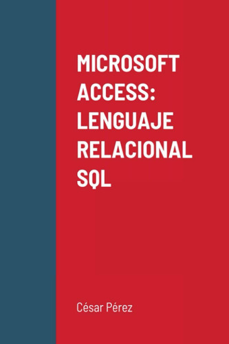 Libro: Microsoft Access: Lenguaje Relacional Sql (spanish Ed