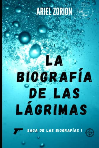 La Biografia De Las Lagrimas -saga De Las Biografias-