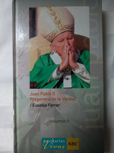 Juan Pablo Ii Pregonero De La Verdad Eusebio Ferrer Vol 1