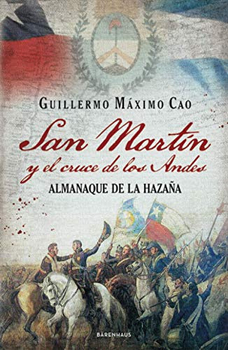 San Martin Y El Cruce De Los Andes: Almanaque De La Hazaña