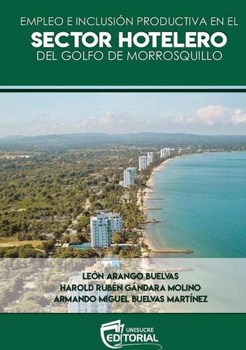 Empleo E Inclusión Productiva En El Sector Hotelero Del Golfo De Morrosquillo, De León Arango Buelvas. Editorial Torcaza, Tapa Blanda En Español, 2019