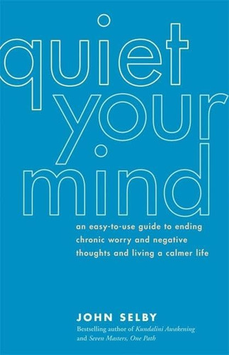 Libro: Quiet Your Mind: An Easy-to-use Guide To Ending Worry