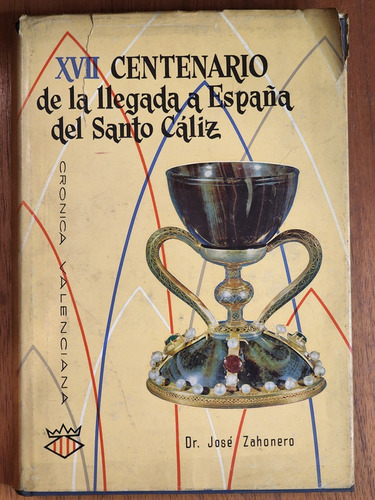 Xvii Cent. De La Llegada A España Del Santo Caliz - Jose Z.