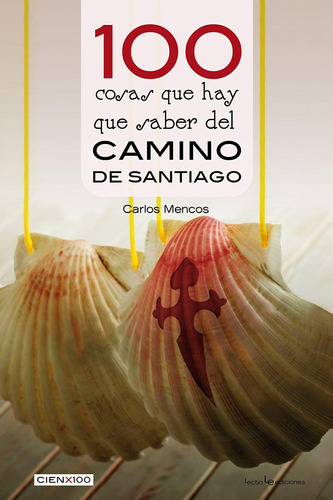 Libro 100 Cosas Que Hay Que Saber Del Camino Santiago