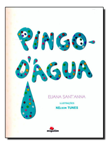 Pingo-d´agua: Pingo-d´agua, De Santanna, Eliana. Editora Miguilim, Capa Mole, Edição 1 Em Português, 2010
