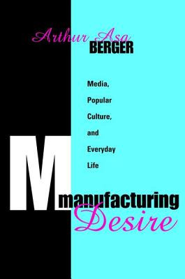 Libro Manufacturing Desire: Media, Popular Culture, And E...