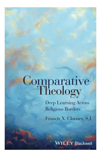 Libro: Teología Comparada: Aprendizaje Profundo Entre Religi