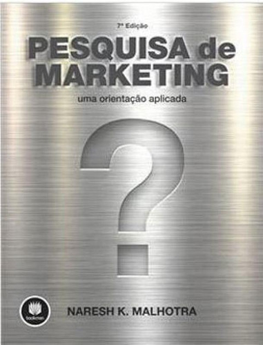 Pesquisa de Marketing: Uma Orientação Aplicada, de Malhotra, Naresh K.. Editora Bookman, capa mole, edição 7ª edição - 2019 em português