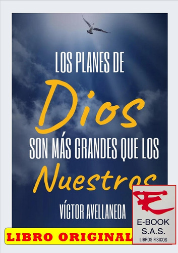 Los Planes De Dios Son Más Grandes Que Los Nuestros, De Víctor Avellaneda. Editorial Proyectos Sin Límites, Tapa Blanda En Español