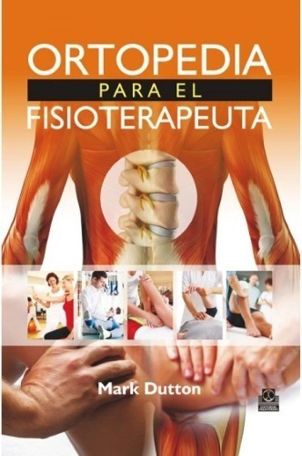 Libro Ortopedia Para El Fisioterapeuta - Dutton Paidotribo