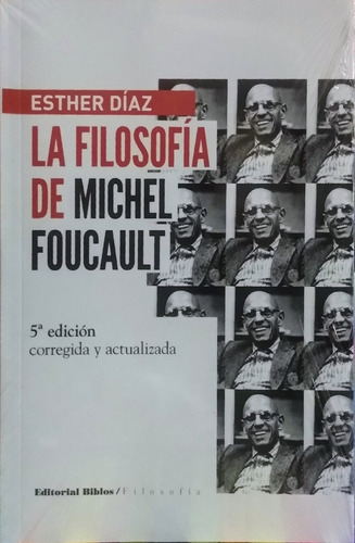 La Filosofía De Michel Foucault / Esther Díaz / Ed. Biblos