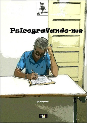 Psicografando-me: Poemas, De A.j. Cardiais. Série Não Aplicável, Vol. 1. Editora Clube De Autores, Capa Mole, Edição 1 Em Português, 2013