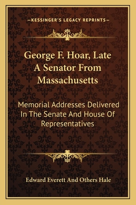 Libro George F. Hoar, Late A Senator From Massachusetts: ...