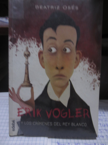 Libro Erik Vogler Y Los Crímenes Del Rey Blanco De Beatriz O