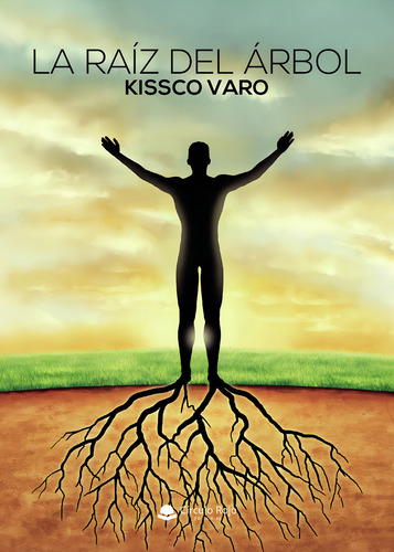 La raíz del árbol, de Varo Kissco.. Editorial Grupo Editorial Círculo Rojo SL, tapa blanda, edición 1.0 en español